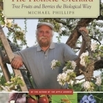 The Holistic Orchard: Tree Fruits and Berries the Biological Way