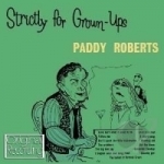 Strictly For Grown-Ups by Paddy Roberts