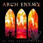 As the Stages Burn! by Arch Enemy