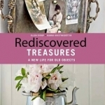 Rediscovered Treasures: A New Life for Old Objects