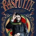 Rasputin: A Short Life