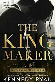 The Kingmaker (All the King&#039;s Men Duet, #1)