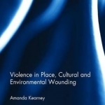 Violence in Place, Cultural and Environmental Wounding