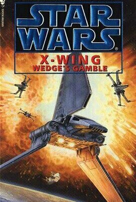 Star Wars X-Wing: Wedge&#039;s Gamble (Rogue Squadron #2)