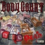 Born Dead by Body Count