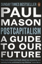 Postcapitalism: A Guide to Our Future