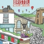 The Bristol Cook Book: A Celebration of the Amazing Food and Drink on Our Doorstep