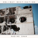 Holiday Destination by Nadine Shah