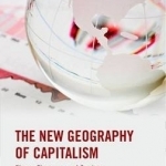 The New Geography of Capitalism: Firms, Finance, and Society