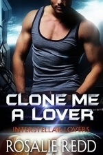 Clone Me a Lover (Interstellar Lovers #1)