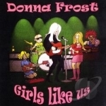 Girls Like Us by Donna Frost