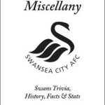 Swansea City Miscellany: Swans Trivia, History, Facts and Stats