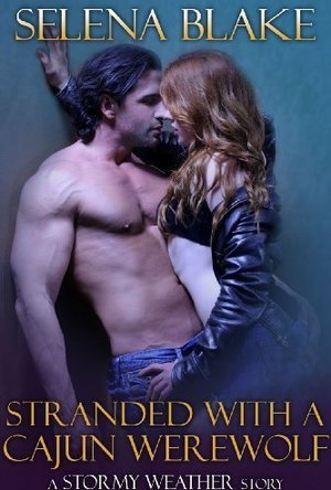 Stranded with a Cajun Werewolf (Stormy Weather, #5)