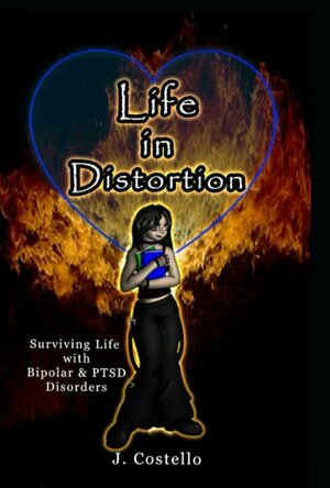 Life in Distortion: Surviving life with Bipolar and PTSD disorders