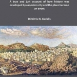 Athens from 1920 to 1940: A True and Just Account of How History Was Enveloped by a Modern City and the Place Became an Event