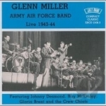 Live 1943-1944 by Glenn Miller &amp; the Army Air Force Band / Glenn Miller