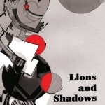 Lions and Shadows