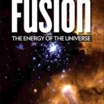 Fusion: The Energy of the Universe