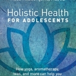 Holistic Health for Adolescents