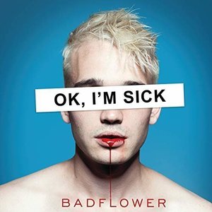 OK, I&#039;m Sick by Badflower