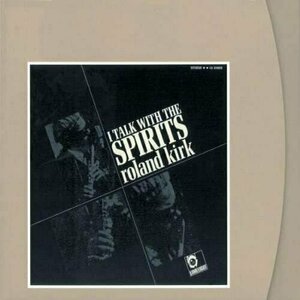 I Talk With The Spirits by Rahsaan Roland Kirk