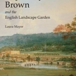 Capability Brown and the English Landscape Garden