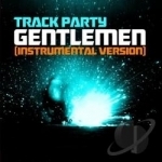 Gentlemen by Track Party