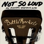 Not So Loud: An Acoustic Evening by The Bottle Rockets