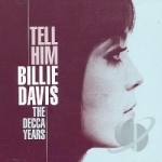 Tell Him: The Decca Years by Billie Davis