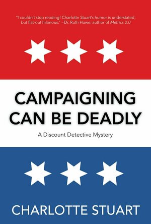 Campaigning Can Be Deadly (A Discount Detective Mystery #2)