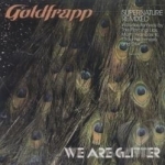 We Are Glitter by Goldfrapp