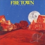 Good Life by Fire Town