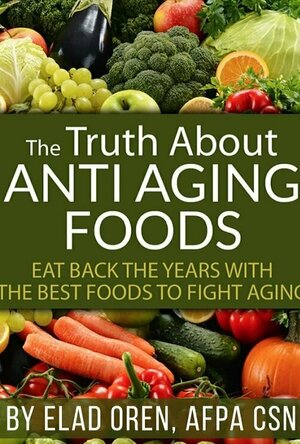 The Truth About Anti Aging Foods