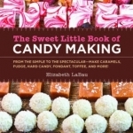 The Sweet Little Book of Candy Making