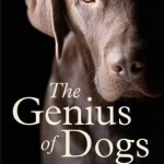 The Genius of Dogs: Discovering the Unique Intelligence of Man's Best Friend