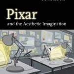 Pixar and the Aesthetic Imagination: Animation, Storytelling, and Digital Culture