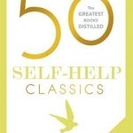 50 Self-Help Classics: Your Shortcut to the Most Important Ideas on Happiness and Fulfilment