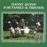 For Family and Friends by Danny Quinn