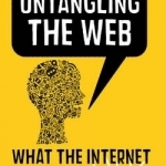 Untangling the Web: What the Virtual Revolution is Doing to You