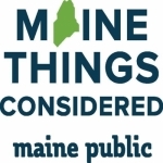 Maine Things Considered