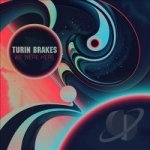 We Were Here by Turin Brakes