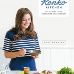 Kenko Kitchen: Simple Sugar-Free, Gluten-Free, Vegan Recipes