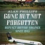 Gone but Not Forgotten: Defunct British Airlines Since 1945