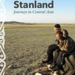 Postcards from Stanland: Journeys in Central Asia