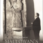 Mallowan&#039;s Memoirs: Agatha and the Archaeologist