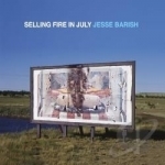 Selling Fire in July by Jesse Barish