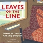 Leaves on the Line: Letters on Trains to The Daily Telegraph
