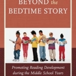 Beyond the Bedtime Story: Promoting Reading Development During the Middle School Years