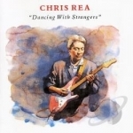 Dancing with Strangers by Chris Rea