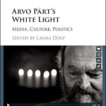 Arvo Part&#039;s White Light: Media, Culture, Politics